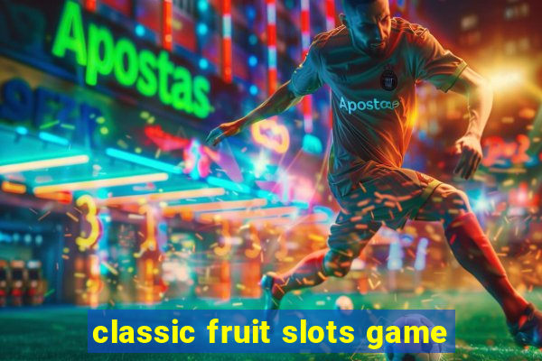 classic fruit slots game